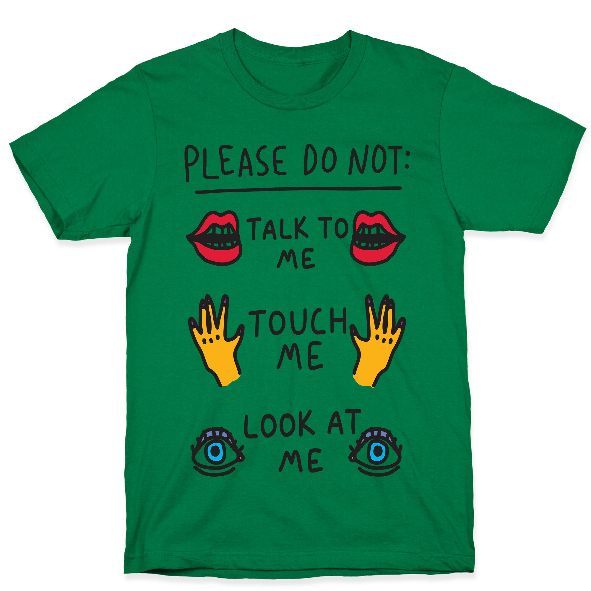 Please Do Not Talk To Me Touch Me Look At Me T-Shirt